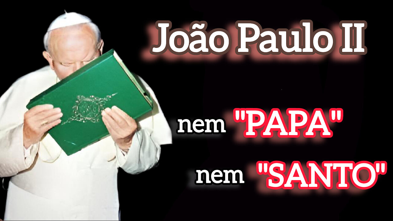 João Paulo II, nem "PAPA" nem "SANTO"