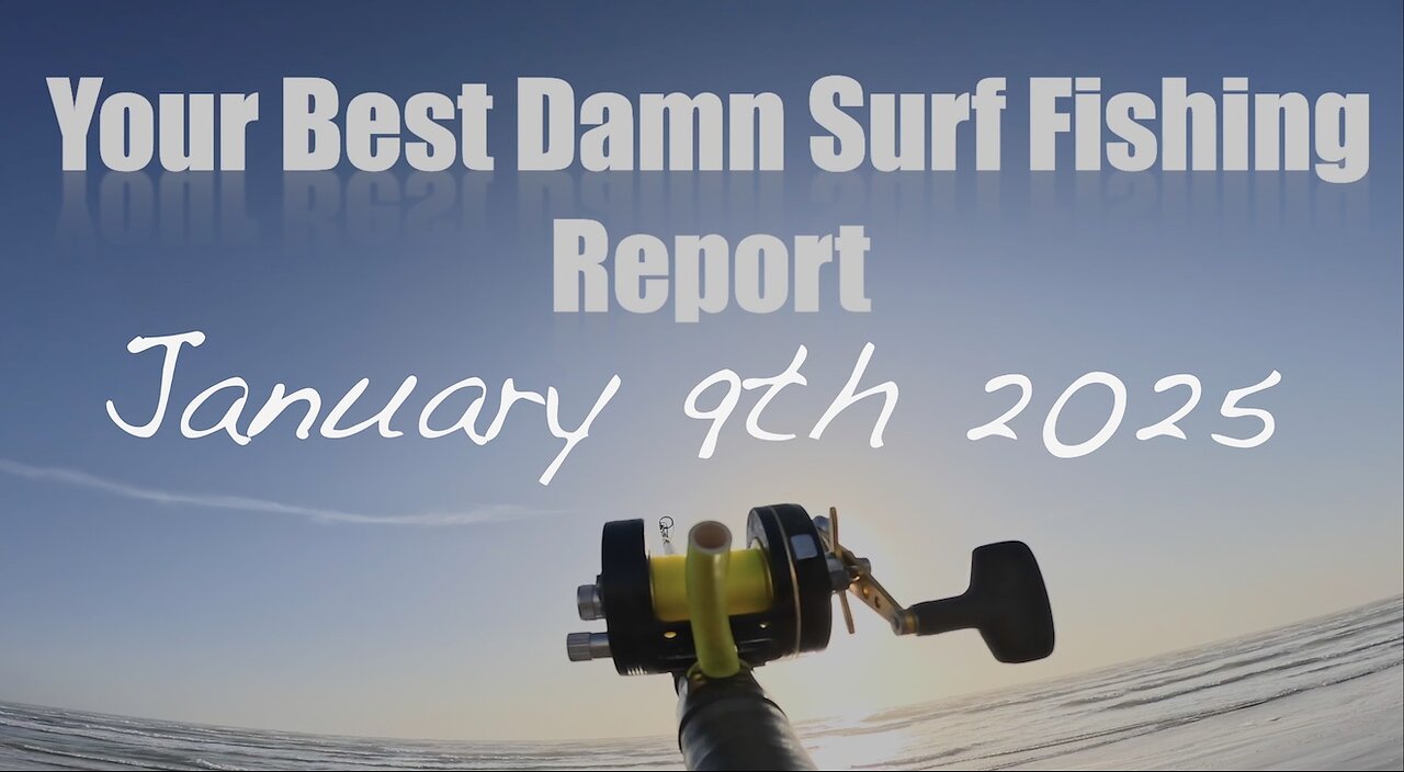 Your Best Damn Surf Fishing Report - January 9, 2025