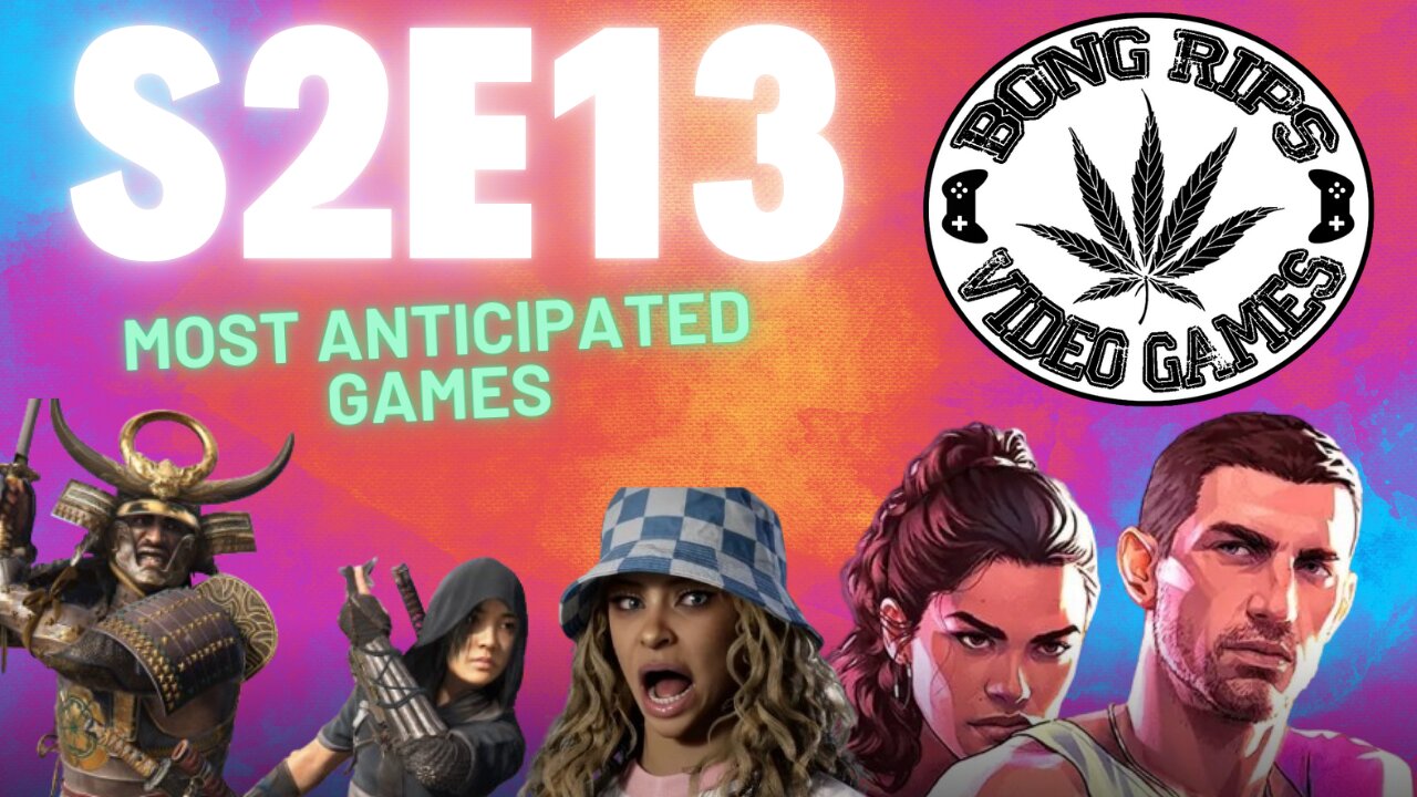 Bong Rips and Video Games | S2E13 | Most Anticipated Games of 2025