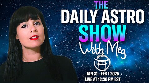 ⭐ THE DAILY ASTRO SHOW WITH MEG: JAN 31 - FEB 1 2025