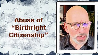 Abuse of “Birthright Citizenship”