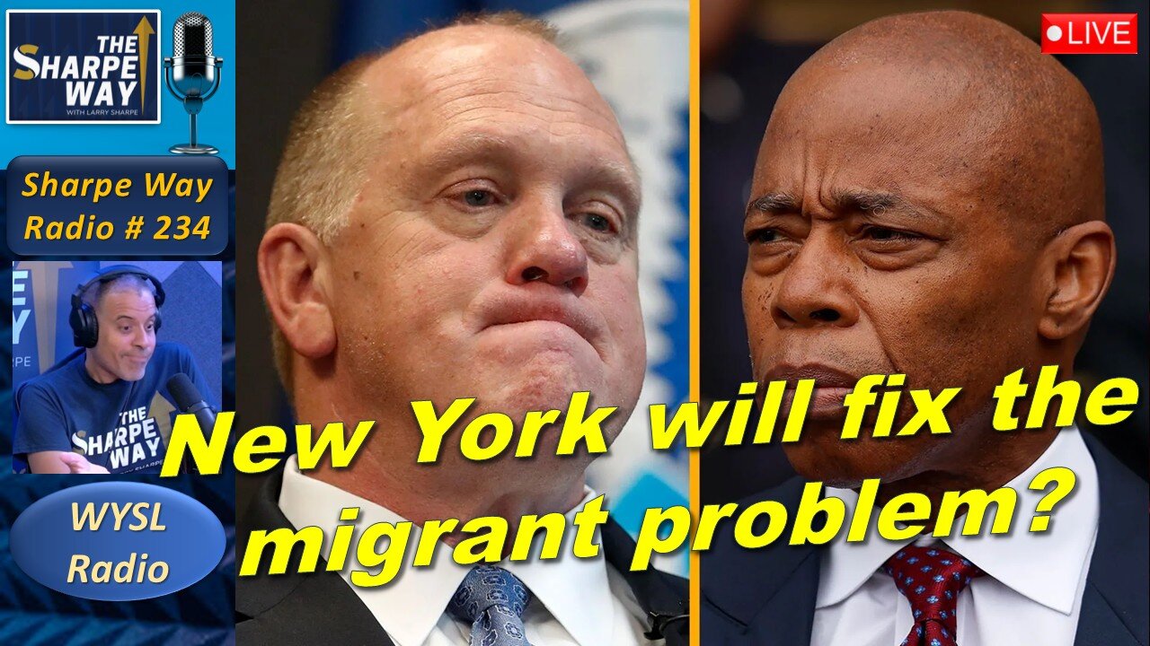 Sharpe Way Radio # 234: ​Will New York fix its Migrant Problem? WYSL Radio at 1pm.