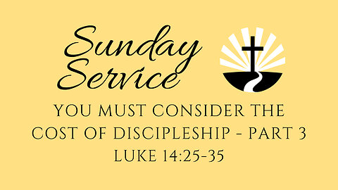 You Must Consider the Cost of Discipleship - Part 3 | Luke 14:25-35 | Edward Avenue Baptist Church