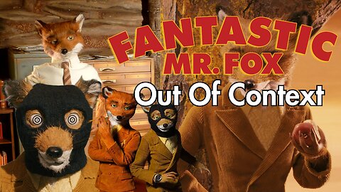 Fantastic Mr. Fox | Out Of Context