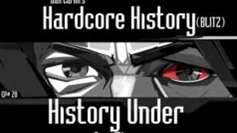 Dan Carlin’s Hardcore History – Ep. 20 History Under The Influence