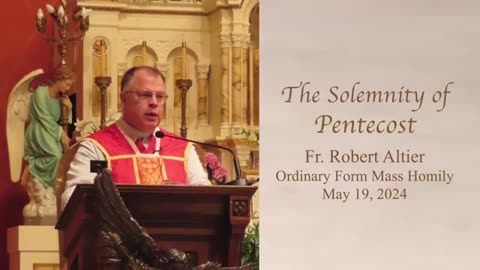 The Solemnity of Pentacost - Fr. Robert Altier