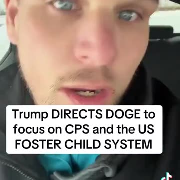 Trump directs DOGE to focus on CPS and the Foster Care System