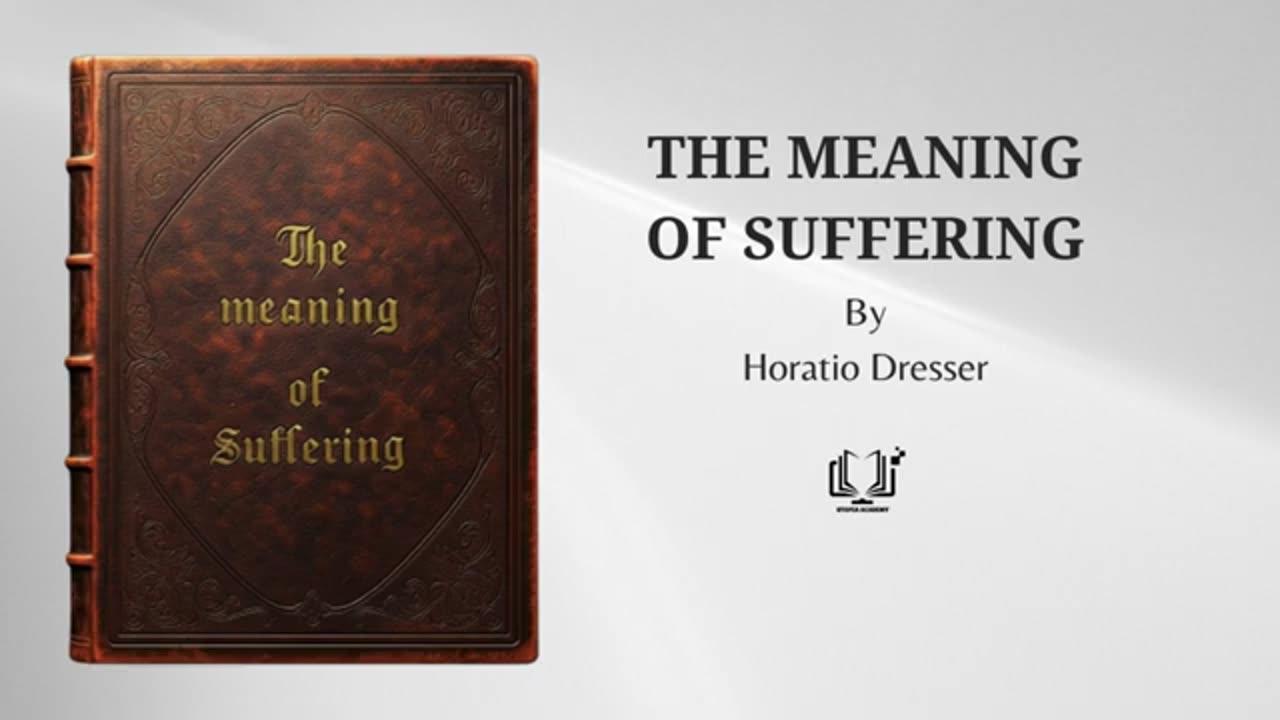 The Meaning of Suffering By Horatio Dresser