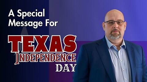 A Special Message For Texas Independence Day