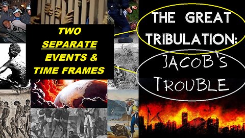 JACOB'S TROUBLE & GREATEST OF GOD'S JUDGEMENTS ARE 2 SEPARATE TIME FRAMES