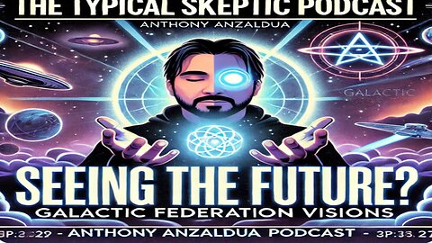 "Dreams of the Future: Astral Journeys and the Galactic Federation" - Anthony Anzaldua - TSP 1843