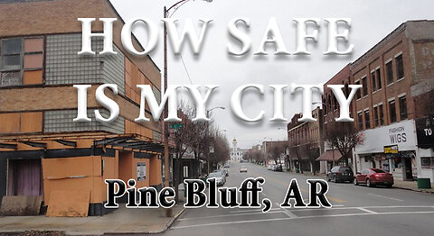 How Safe is Pine Bluff AR - One of the Most Dangerous Cities in Arkansas