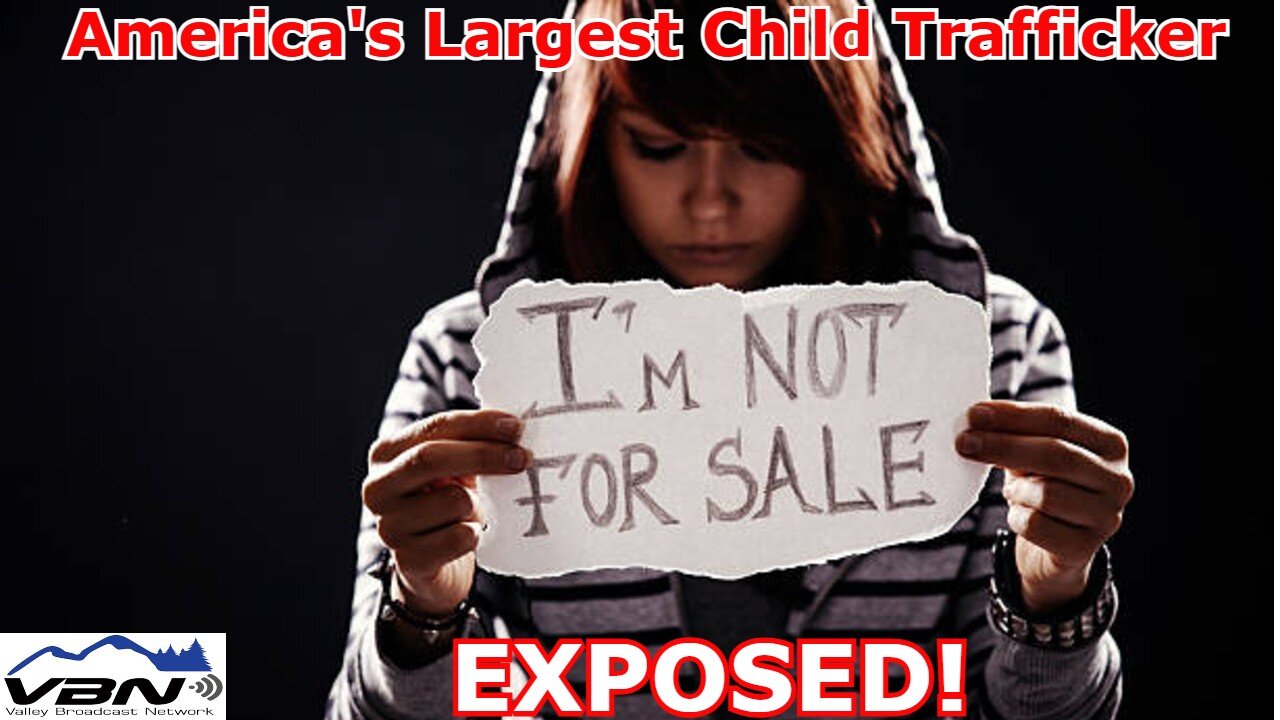 VBN News - America's Largest Child Trafficker Exposed