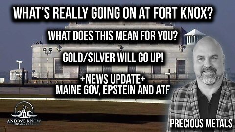 What’s really going on at FORT KNOX, Precious METALS will grow + Maine GOV called out, PRAY