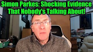 Simon Parkes - Shocking Evidence That Nobody's Talking About!