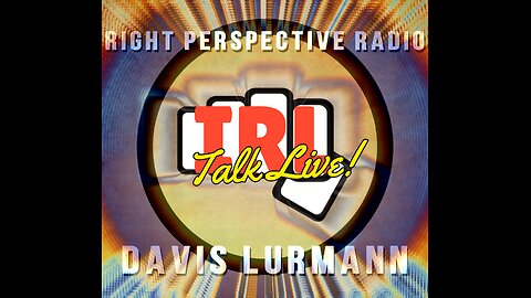 Right Perspective Radio with Davis Lurmann #228 02-21-2025 [IRL Talk Live!]