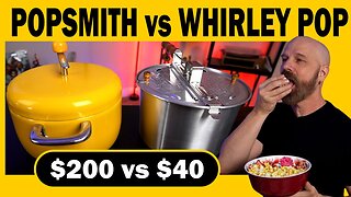 Popcorn Popper Showdown! $200 Popsmith vs $40 Whirley Pop!