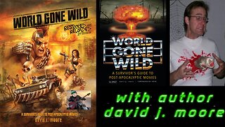 World Gone Wild A Survivor's Guide to Post Apocalyptic Movies - In Conversation With David J. Moore