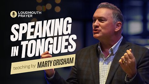 SPEAKING IN TONGUES - Making Mysteries in Realities - Marty Grisham of Loudmouth Prayer