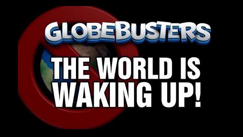 The World Is Waking Up! | GLOBEBUSTERS