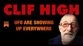 Clif High Update: UFO Are Showing Up Everywhere