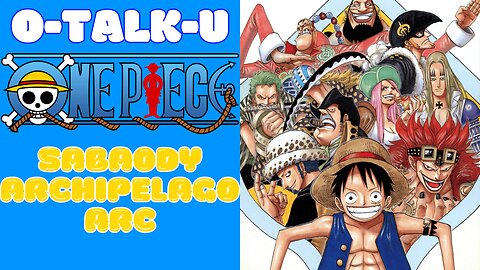 O-Talk-U | One Piece: Sabaody Archipelago Arc