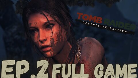 TOMB RAIDER DEFINITIVE EDITION Gameplay Walkthrough EP.2- Mountainside FULL GAME