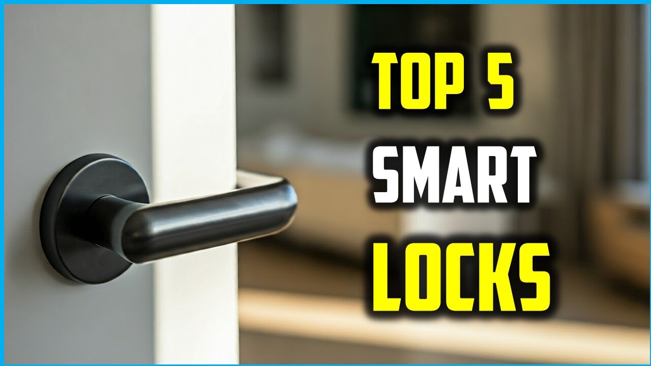 Best Smart Locks of 2025-Best Smart Locks of 2025: Safe, Stylish, and Secure Options