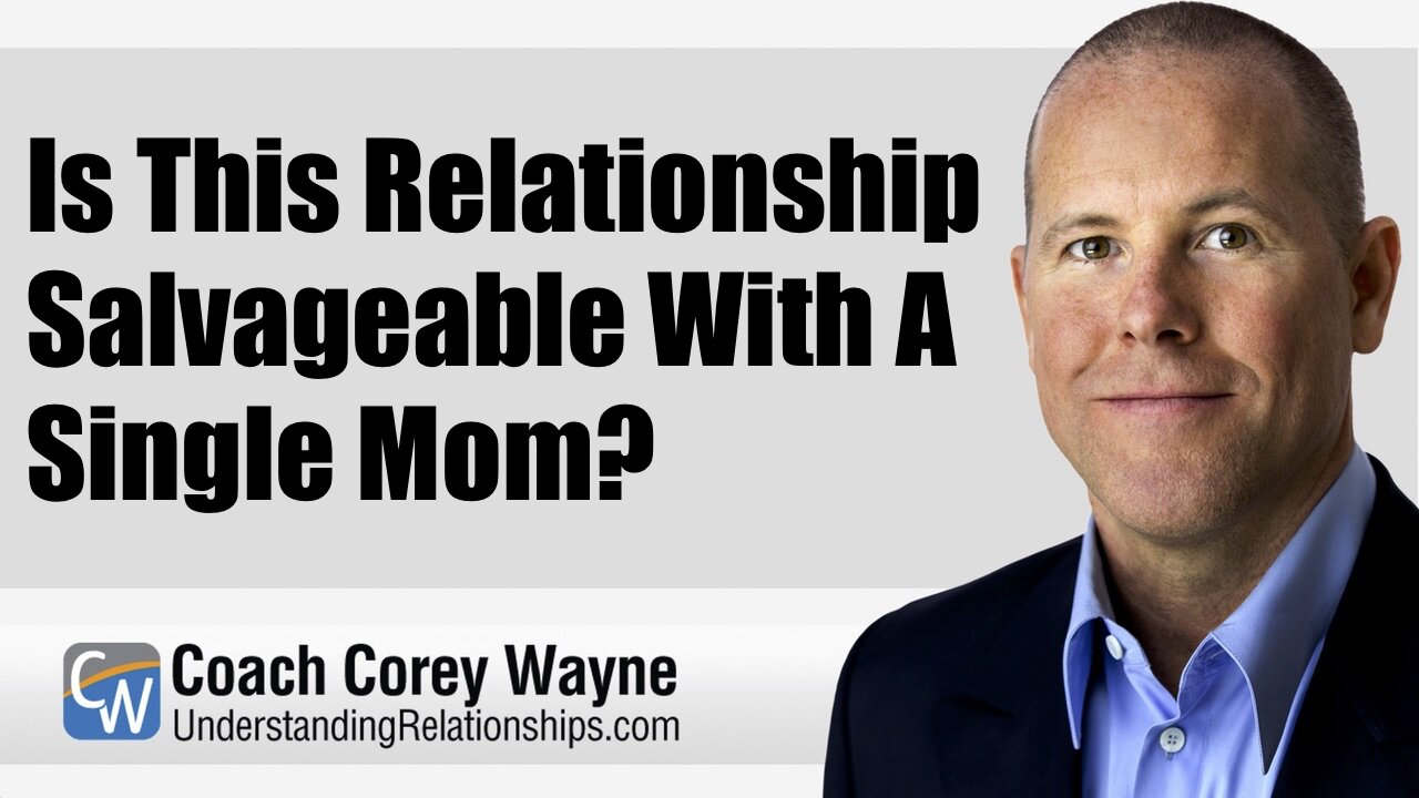 Is This Relationship Salvageable With A Single Mom?