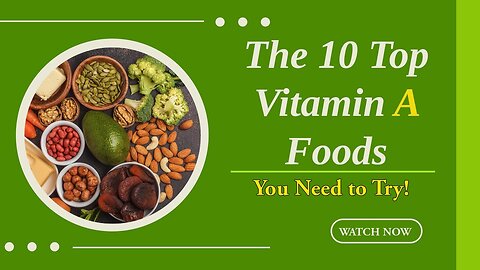 Top 10 Vitamin A Rich Foods You Need to Try! Vitamin A Foods