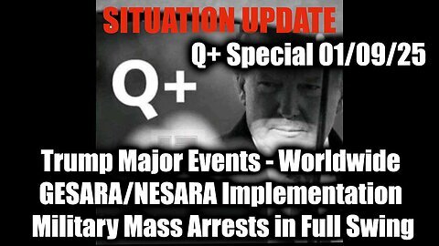 Situation Update 1.9.25 - Trump Major Events. Worldwide GESARA-NESARA, Military Mass Arrests