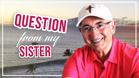 My Sister Wants To Ask You A Question! Q & A # 322