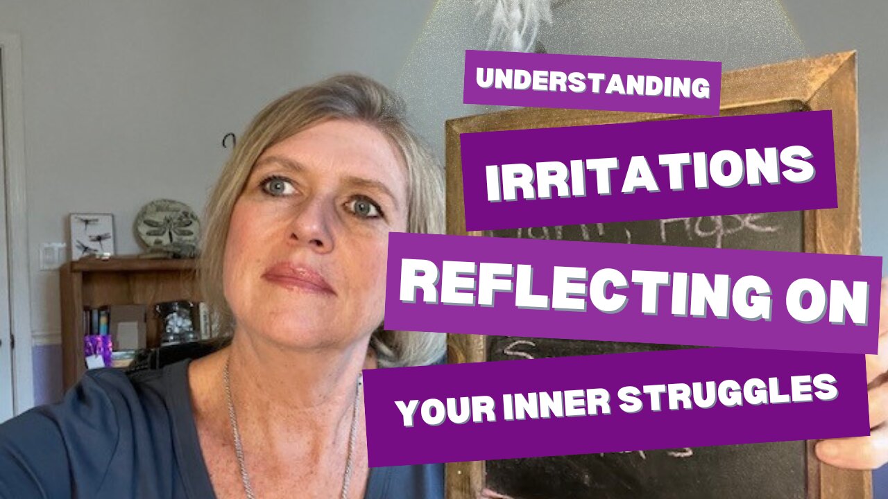 Understanding Irritations: Reflecting On Your Inner Struggles