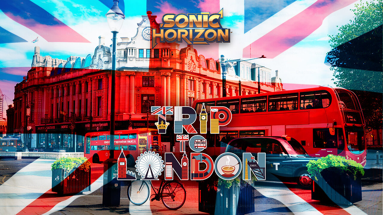 TRIP TO LONDON - Sonic Horizon