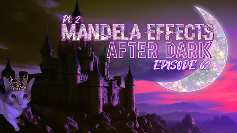 #MandelaEffects AFTER DARK #62 Pt. 2 - Introducing…