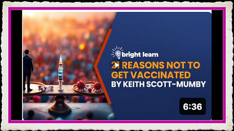 BrightLearn - 21 Reasons Not to Get Vaccinated by Keith Scott-Mumby