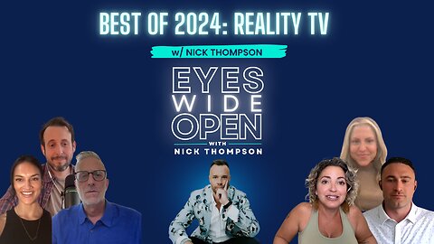 Reality TV: Best of 2024 Eyes Wide Open w/Nick Thompson