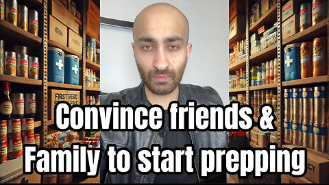 How To Convince Friends & Family To Start Prepping