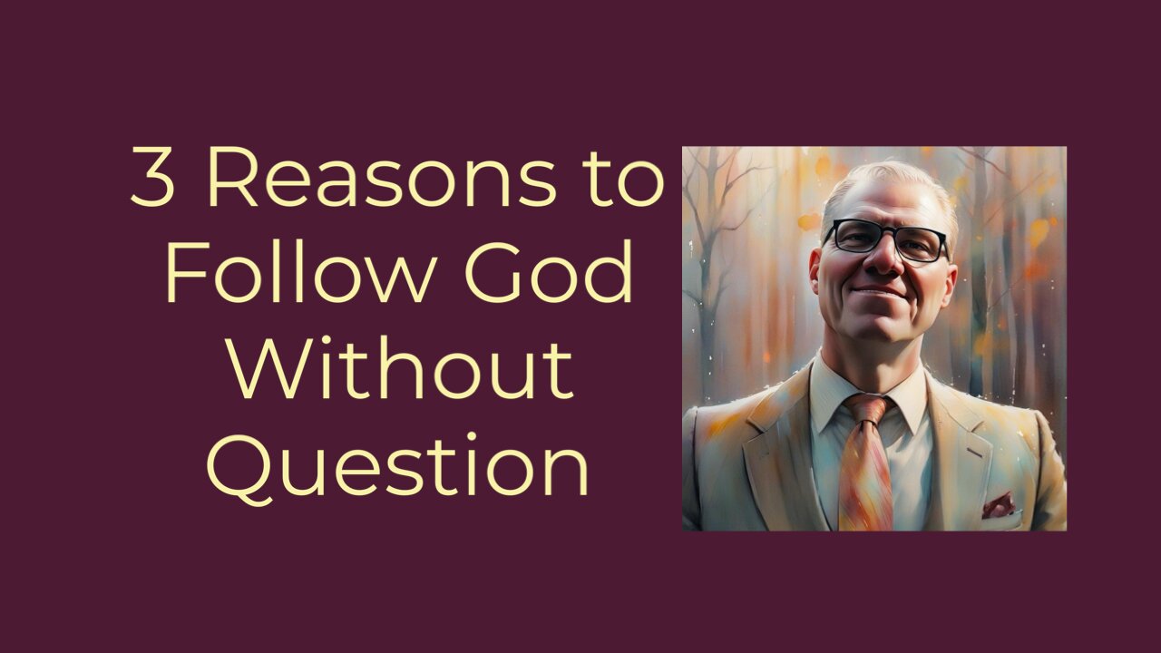 3 Reasons to Follow God Without Question