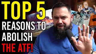 The Top Five Reasons to ABOLISH THE ATF, Not "Reform" It