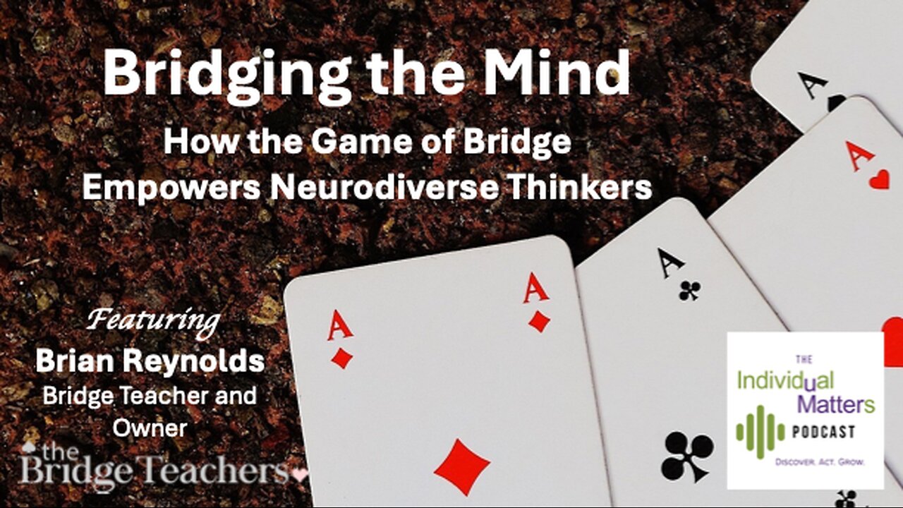 Bridging Minds: How the Game of Bridge Empowers Neurodiverse Thinkers (Brian Reynolds)