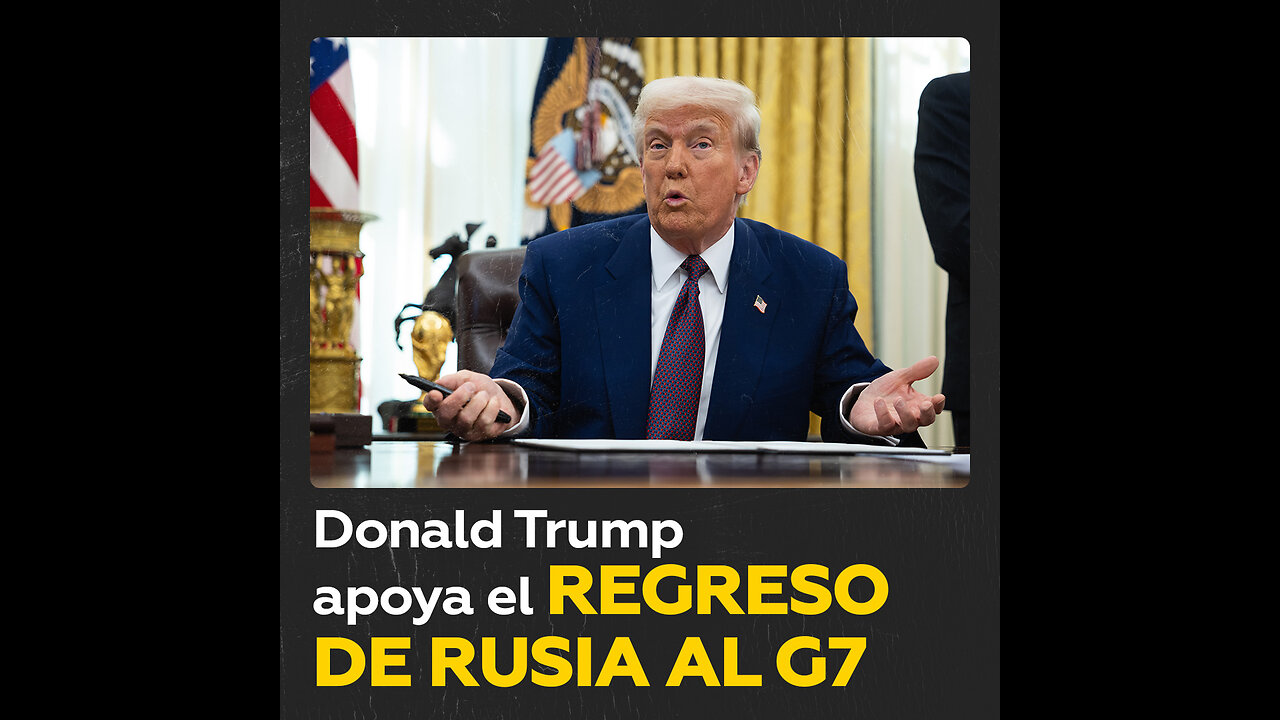 Trump quiere que Rusia vuelva al G7