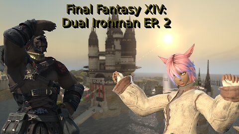 FFXIV Dual Ironman with Cacie - EP2