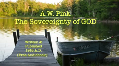 THE SOVEREIGNTY OF GOD by AW PINK.