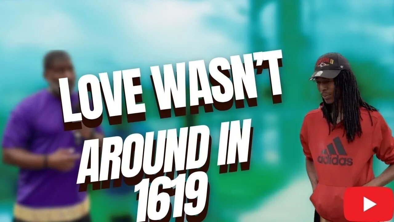 Love Wasn't Around in 1619