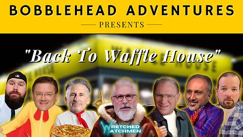 Bobblehead Adventures | "Back To Waffle House"