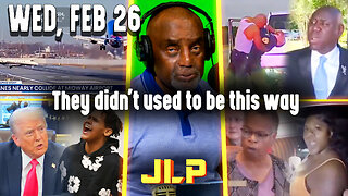 They didn't used to be this way | JLP Wed 2-26-25