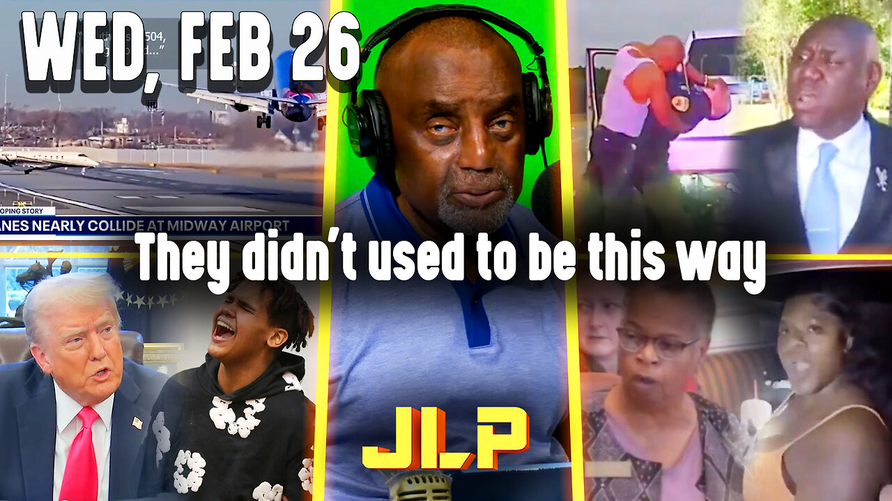 They didn't used to be this way | JLP Wed 2-26-25