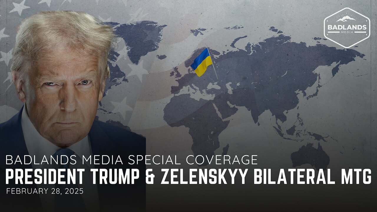 Badlands Media Special Coverage: Bilateral Meeting with President Trump & Zelenskyy PART 2