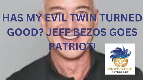 HAS MY EVIL TWIN TURNED GOOD? JEFF BEZOS TURNS PATRIOT!